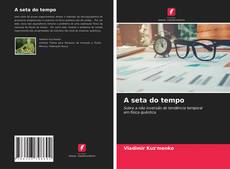 Capa do livro de A seta do tempo 