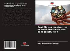 Buchcover von Contrôle des coopératives de crédit dans le secteur de la construction
