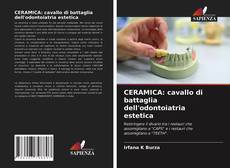 Bookcover of CERAMICA: cavallo di battaglia dell'odontoiatria estetica