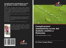 Bookcover of Complicazioni metaboliche acute del diabete mellito a Malemba