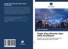 Bookcover of Triple Play-Dienste über xDSL-Breitband