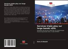 Bookcover of Services triple play sur large bande xDSL