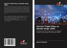 Bookcover of Servizi Triple Play su banda larga xDSL