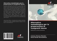 Bookcover of Alternativa metodologica per la preparazione di insegnanti donne