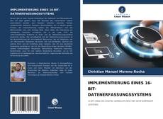 Bookcover of IMPLEMENTIERUNG EINES 16-BIT-DATENERFASSUNGSSYSTEMS