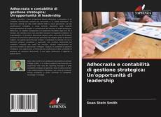 Bookcover of Adhocrazia e contabilità di gestione strategica: Un'opportunità di leadership