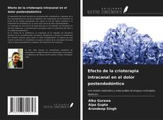 Portada del libro de Efecto de la crioterapia intracanal en el dolor postendodóntico