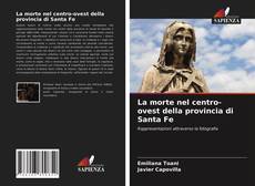 Bookcover of La morte nel centro-ovest della provincia di Santa Fe