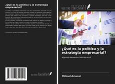 Bookcover of ¿Qué es la política y la estrategia empresarial?