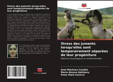 Portada del libro de Stress des juments lorsqu'elles sont temporairement séparées de leur progéniture