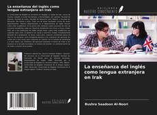 Bookcover of La enseñanza del inglés como lengua extranjera en Irak