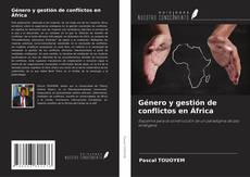 Bookcover of Género y gestión de conflictos en África