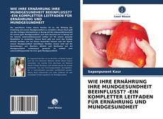 Portada del libro de WIE IHRE ERNÄHRUNG IHRE MUNDGESUNDHEIT BEEINFLUSST? -EIN KOMPLETTER LEITFADEN FÜR ERNÄHRUNG UND MUNDGESUNDHEIT