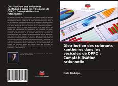Обложка Distribution des colorants xanthènes dans les vésicules de DPPC : Comptabilisation rationnelle