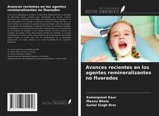 Portada del libro de Avances recientes en los agentes remineralizantes no fluorados