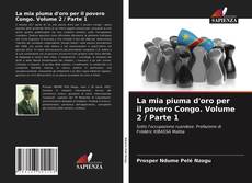 Bookcover of La mia piuma d'oro per il povero Congo. Volume 2 / Parte 1