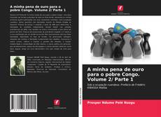 Borítókép a  A minha pena de ouro para o pobre Congo. Volume 2/ Parte 1 - hoz
