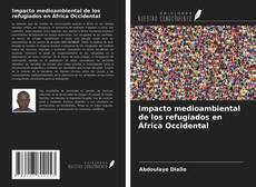 Portada del libro de Impacto medioambiental de los refugiados en África Occidental