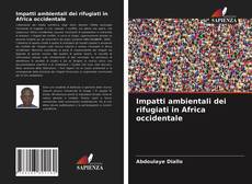 Bookcover of Impatti ambientali dei rifugiati in Africa occidentale