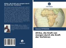 Couverture de Afrika, die Kraft von morgen durch die Kraft der Vorfahren