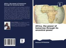 Обложка Africa, the power of tomorrow through its ancestral power