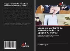 Bookcover of Legge sui contratti del settore pubblico in Spagna n. 9/2017: