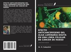 Bookcover of EFECTO ANTICANCERÍGENO DEL ALGA LAMINARIA DIGITA EN UNA LÍNEA CELULAR DE CÁNCER DE HUESO