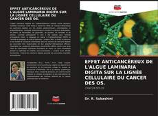 Borítókép a  EFFET ANTICANCÉREUX DE L'ALGUE LAMINARIA DIGITA SUR LA LIGNÉE CELLULAIRE DU CANCER DES OS. - hoz