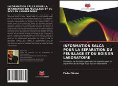 INFORMATION SALCA POUR LA SÉPARATION DU FEUILLAGE ET DU BOIS EN LABORATOIRE的封面