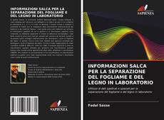 Copertina di INFORMAZIONI SALCA PER LA SEPARAZIONE DEL FOGLIAME E DEL LEGNO IN LABORATORIO