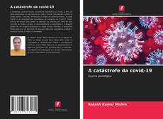 Copertina di A catástrofe da covid-19