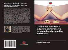 Buchcover von L'audience du catch : Industrie culturelle vs. fandom dans les médias américains
