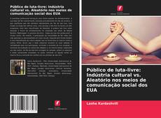 Copertina di Público de luta-livre: Indústria cultural vs. Aleatório nos meios de comunicação social dos EUA