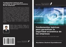 Bookcover of Fundamentos teóricos para garantizar la seguridad económica de las empresas