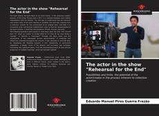 Portada del libro de The actor in the show "Rehearsal for the End"