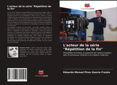 Bookcover of L'acteur de la série "Répétition de la fin"