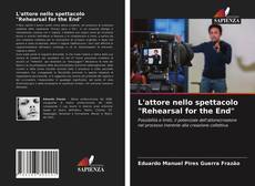 Bookcover of L'attore nello spettacolo "Rehearsal for the End"