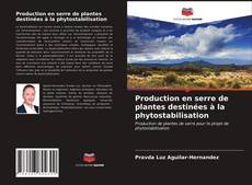 Bookcover of Production en serre de plantes destinées à la phytostabilisation