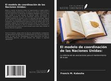 Portada del libro de El modelo de coordinación de las Naciones Unidas: