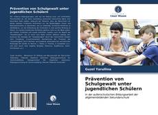 Couverture de Prävention von Schulgewalt unter jugendlichen Schülern