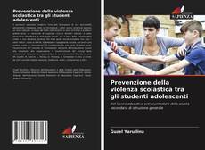 Copertina di Prevenzione della violenza scolastica tra gli studenti adolescenti