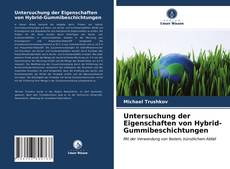 Couverture de Untersuchung der Eigenschaften von Hybrid-Gummibeschichtungen