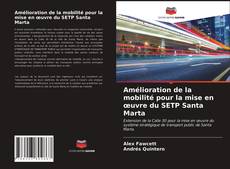 Amélioration de la mobilité pour la mise en œuvre du SETP Santa Marta的封面