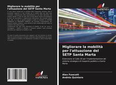 Portada del libro de Migliorare la mobilità per l'attuazione del SETP Santa Marta