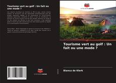 Copertina di Tourisme vert au golf : Un fait ou une mode ?