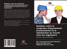 Portada del libro de Relation entre le syndrome d'épuisement professionnel et la satisfaction au travail chez les ingénieurs