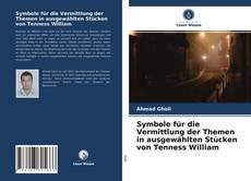 Portada del libro de Symbole für die Vermittlung der Themen in ausgewählten Stücken von Tenness William