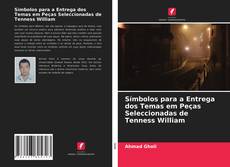Couverture de Símbolos para a Entrega dos Temas em Peças Seleccionadas de Tenness William