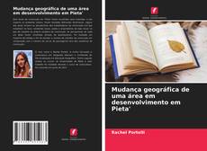 Couverture de Mudança geográfica de uma área em desenvolvimento em Pieta'