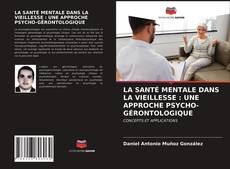 Обложка LA SANTÉ MENTALE DANS LA VIEILLESSE : UNE APPROCHE PSYCHO-GÉRONTOLOGIQUE